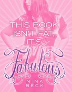   This Book Isnt Fat, Its Fabulous by Nina Beck 