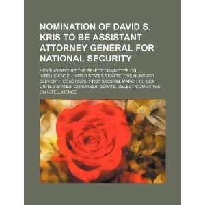  Nomination of David S. Kris to be Assistant Attorney 