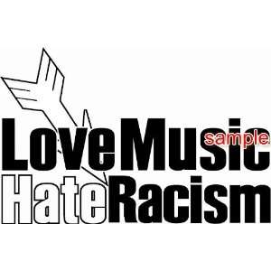  LOVE MUSIC HATE RACISM WHITE VINYL DECAL STICKER 