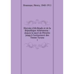   avÃ¨nement des Trente Tyrans. 1 Henry, 1848 1911 Houssaye Books