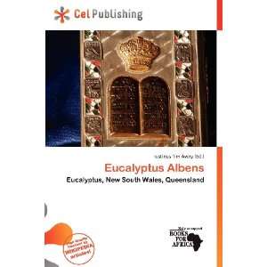    Eucalyptus Albens (9786138482642) Iustinus Tim Avery Books
