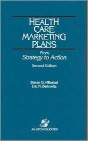 Health Care Marketing Plans From Strategy to Action, (0834201887 