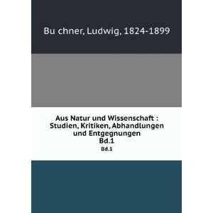   und Entgegnungen. Bd.1 Ludwig, 1824 1899 BuÌ?chner Books