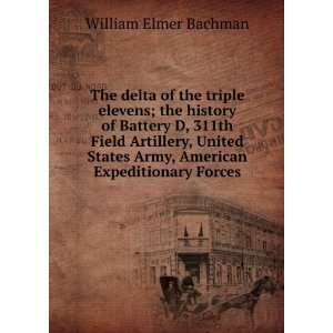   Army, American Expeditionary Forces William Elmer Bachman Books