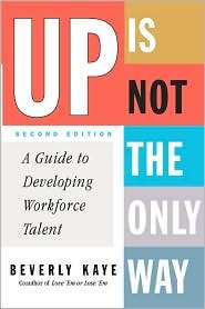 Up Is Not the Only Way A Guide to Developing Workforce Talent 