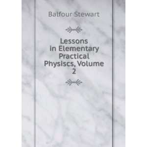   in Elementary Practical Physiscs, Volume 2 Balfour Stewart Books