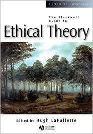 The Blackwell Guide to Ethical Theory, (063120119X), Hugh Lafollette 