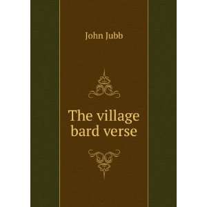 The village bard verse. John Jubb  Books