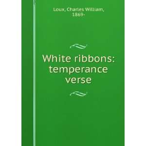  White ribbons temperance verse Charles William, 1869 