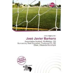    José Javier Barkero (9786136903545) Jerold Angelus Books
