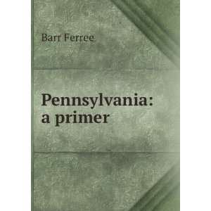  Pennsylvania a primer Barr Ferree Books