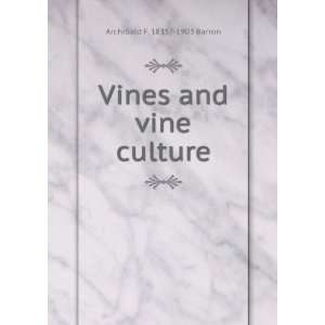   and vine culture Archibald F. 1835? 1903 Barron  Books