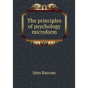   The principles of psychology microform John, 1827 1911 Bascom Books