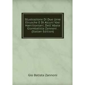   Giambatista Zannoni . (Italian Edition) Gio Batista Zannoni Books