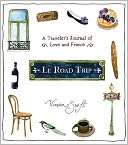 Le Road Trip A Travelers Journal of Love and France