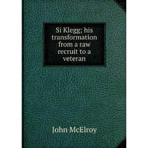   transformation from a raw recruit to a veteran John McElroy Books