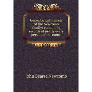   . With notices of the family John Bearse, 1824 1897 Newcomb Books