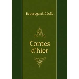 Contes dhier CÃ©cile Beauregard Books