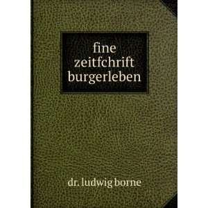  fine zeitfchrift burgerleben dr. ludwig borne Books