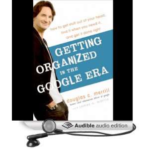 Getting Organized in the Google Era How to Get Stuff Out of Your Head 