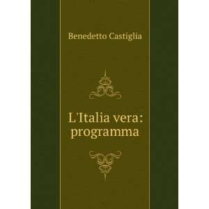  LItalia vera programma Benedetto Castiglia Books