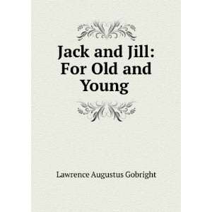  Jack and Jill For Old and Young . Lawrence Augustus 