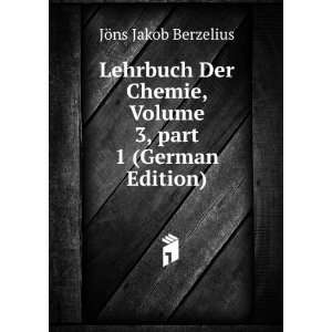   Volume 3,Â part 1 (German Edition) JÃ¶ns Jakob Berzelius Books