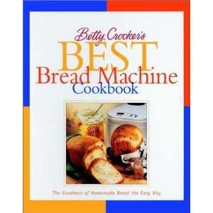  Betty Crockers Best Bread Machine Cookbook The Goodness 