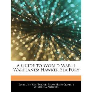  A Guide to World War II Warplanes Hawker Sea Fury 