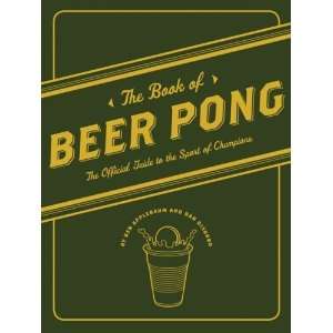  The Book of Beer Pong The Official Guide to the Sport of Champions 