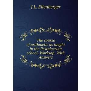   Pestalozzian school, Worksop. With Answers J L. Ellenberger Books