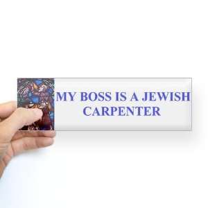  My Boss is a Jewish Carpenter Christian Bumper Sticker by 