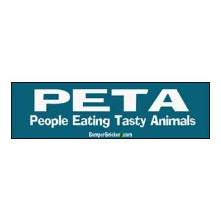PETA People Eating Tasty Animals   funny bumper stickers (Medium 10x2 