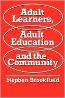 Adult Learners, Adult Stephen D. Brookfield