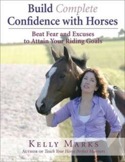 Build Complete Confidence with Horses Beat Fear and Excuses to Attain 