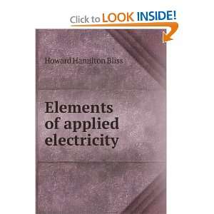    Elements of applied electricity Howard Hamilton Bliss Books