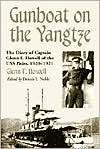 Gunboat on the Yangtze The Diary of Captain Glenn F. Howell of the 