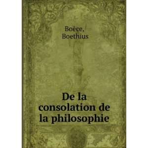    De la consolation de la philosophie Boethius BoÃ¨ce Books