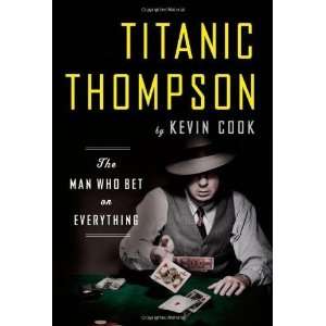    Titanic Thompson The Man Who Bet on Everything Undefined Books