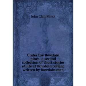   at Bowdoin college written by Bowdoin men John Clair Minot Books
