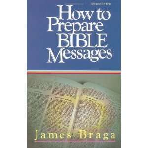    How to Prepare Bible Messages [Paperback] James Braga Books