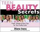 Teen Beauty Secrets Fresh, Simple and Sassy Tips for Your Perfect 