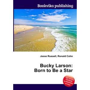  Bucky Larson Born to Be a Star Ronald Cohn Jesse Russell Books