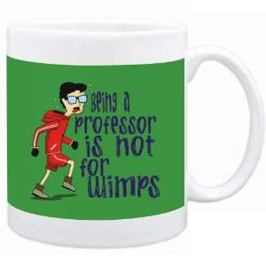  Being a Professor is not for wimps Occupations Mug (Green 