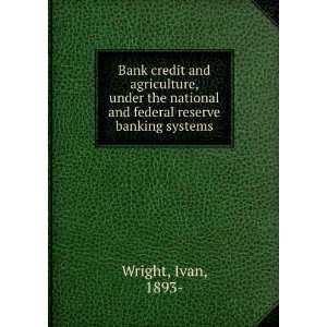  Bank Credit and Agriculture, Under the National and 