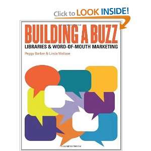  Building a Buzz Libraries and Word of mouth Marketing 