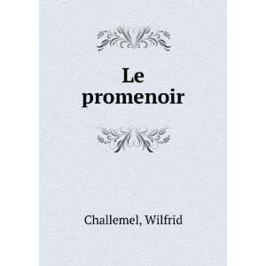  Le promenoir Wilfrid Challemel Books
