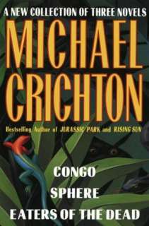  Crichton Congo, Sphere, Eaters of the Dead by Michael Crichton 