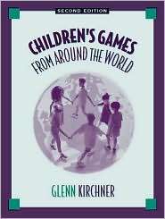 Childrens Games from Around the World, (0205296270), Glenn Kirchner 