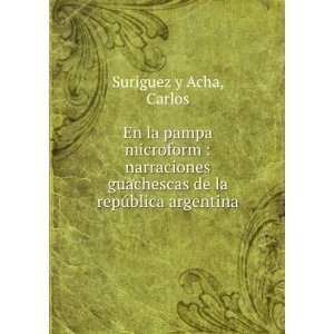   guachescas de la repÃºblica argentina Carlos Suriguez y Acha Books